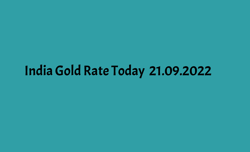 Madurai gold rate today 21.09.2022 India Gold Rate Today